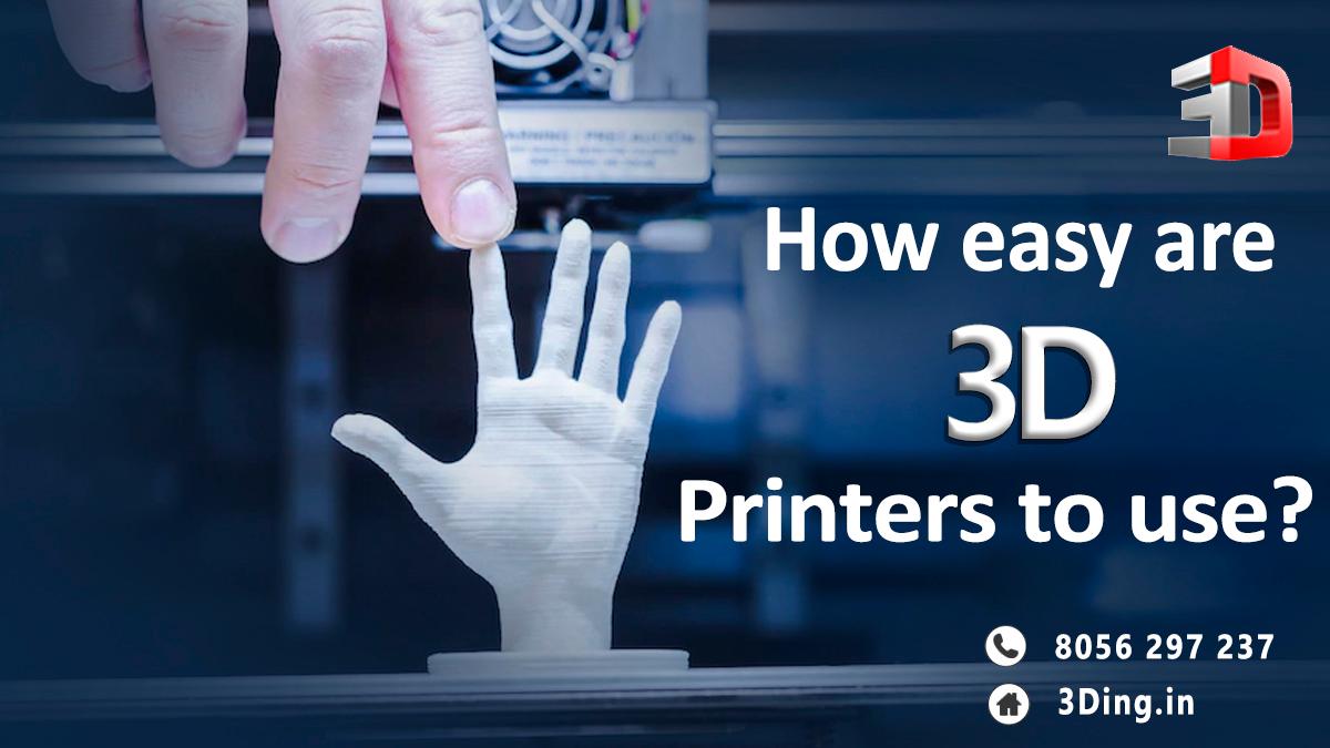 How easy are 3D printers to use?
