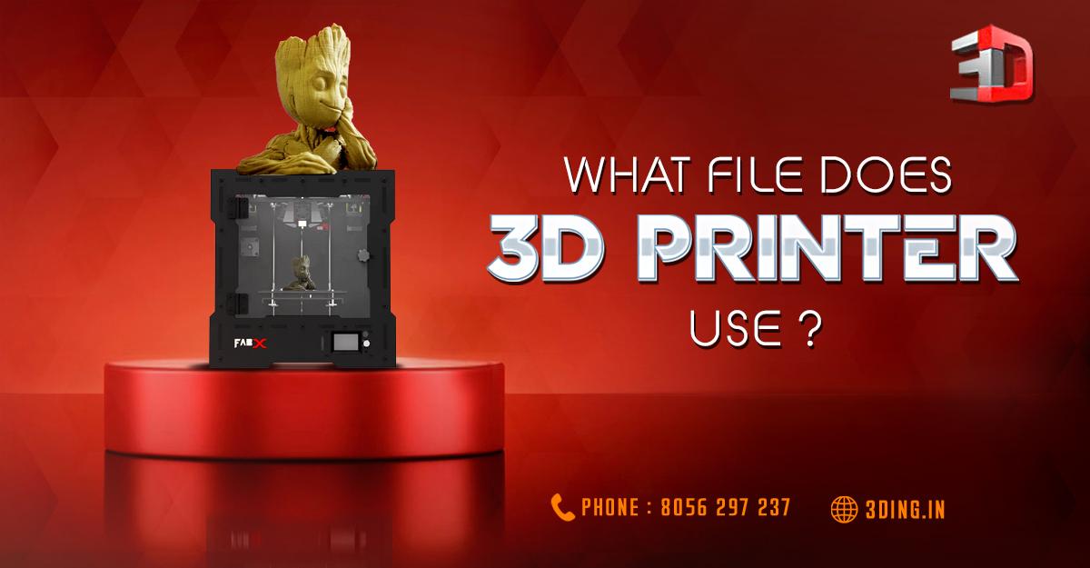 what Files Dose 3d Printer Use